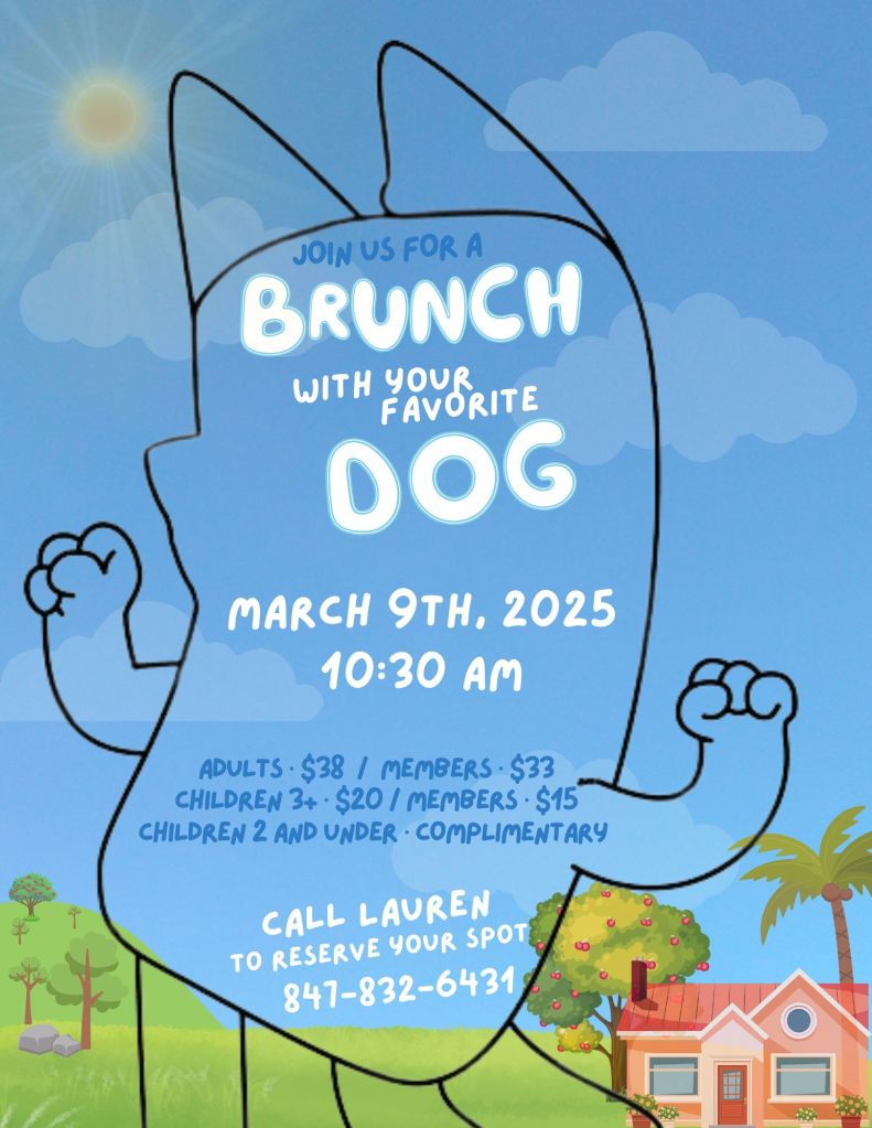 Brunch with your favorite dog on March 9th, 2025 10:30am. Call Lauren to reserve your spot 847-832-6431.